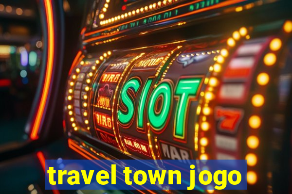 travel town jogo